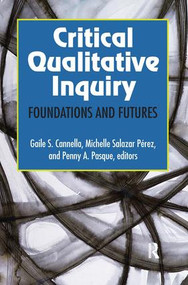 Critical Qualitative Inquiry (Foundations and Futures) - 9781629580128 by Gaile S Cannella, Michelle Salazar Pérez, Penny A Pasque, 9781629580128