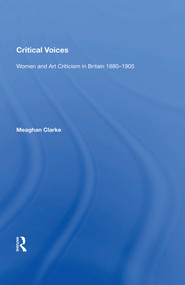 Critical Voices (Women and Art Criticism in Britain 1880-1905) - 9781138619234 by Meaghan Clarke, 9781138619234