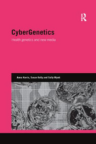 CyberGenetics (Health genetics and new media) - 9781138351936 by Anna Harris, Susan Kelly, Sally Wyatt, 9781138351936