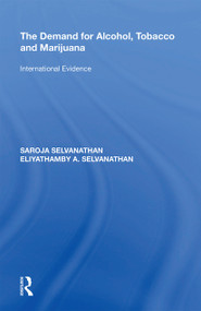 The Demand for Alcohol, Tobacco and Marijuana (International Evidence) - 9781138357426 by Saroja Selvanathan, Eliyathamby A. Selvanathan, 9781138357426