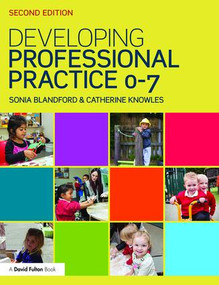 Developing Professional Practice 0-7 by Sonia Blandford, Catherine Knowles, 9781138920460