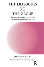 The Dialogues in and of the Group (Lacanian Perspectives on the Psychoanalytic Group) - 9781855758674 by Macario Giraldo, 9781855758674