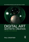 Digital Art, Aesthetic Creation (The Birth of a Medium) - 9781032338910 by Paul Crowther, 9781032338910