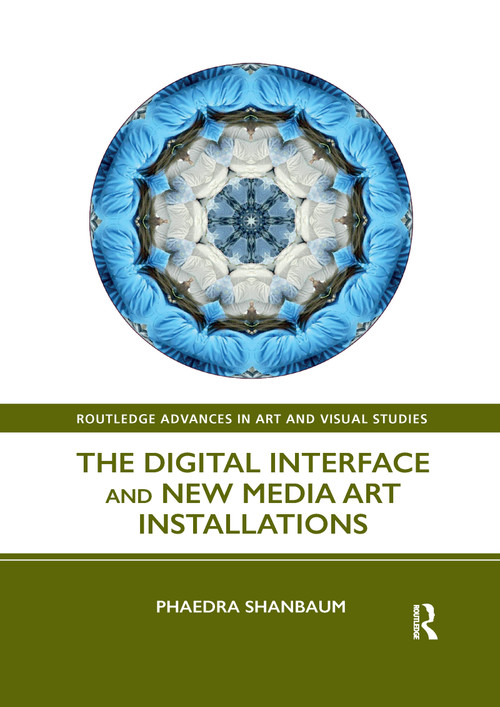 The Digital Interface and New Media Art Installations - 9781032338088 by Phaedra Shanbaum, 9781032338088
