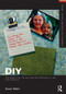 DIY: The Search for Control and Self-Reliance in the 21st Century by Kevin Wehr, 9780415508711