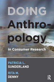 Doing Anthropology in Consumer Research - 9781598740912 by Patricia L Sunderland, Rita M Denny, 9781598740912