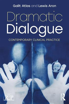 Dramatic Dialogue (Contemporary Clinical Practice) - 9781138555488 by Galit Atlas, Lewis Aron, 9781138555488