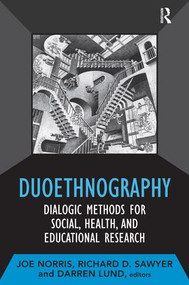 Duoethnography (Dialogic Methods for Social, Health, and Educational Research) - 9781598746846 by Joe Norris, Richard D Sawyer, Darren Lund, 9781598746846