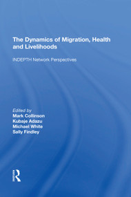 The Dynamics of Migration, Health and Livelihoods (INDEPTH Network Perspectives) - 9781138622692 by Kubaje Adazu, 9781138622692