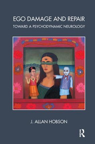 Ego Damage and Repair (Toward a Psychodynamic Neurology) - 9781782201700 by J. Allan Hobson, 9781782201700
