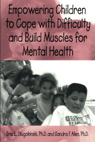 Empowering Children To Cope With Difficulty And Build Muscles For Mental health by Eric L. Dlugokinksi, Sandra F. Allen, 9781560324973