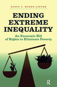 Ending Extreme Inequality (An Economic Bill of Rights to Eliminate Poverty) - 9781612057279 by Scott Myers-Lipton, 9781612057279