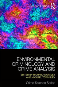 Environmental Criminology and Crime Analysis by Richard Wortley, Michael Townsley, 9781138891135