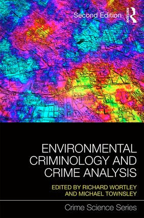 Environmental Criminology and Crime Analysis by Richard Wortley, Michael Townsley, 9781138891135