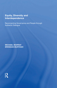 Equity, Diversity and Interdependence (Reconnecting Governance and People through Authentic Dialogue) - 9781138619586 by Michael Murray, 9781138619586