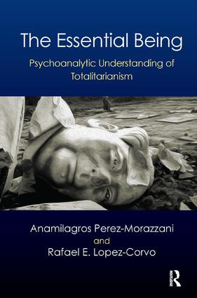 The Essential Being (Psychoanalytic Understanding of Totalitarianism) - 9781782205005 by Anamilagros Perez Morazzani, 9781782205005