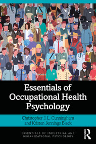 Essentials of Occupational Health Psychology - 9781138541122 by Christopher J. L. Cunningham, Kristen Jennings Black, 9781138541122