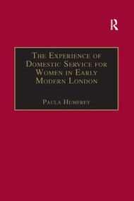 The Experience of Domestic Service for Women in Early Modern London - 9781138376199 by Paula Humfrey, 9781138376199