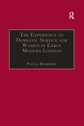 The Experience of Domestic Service for Women in Early Modern London - 9781138376199 by Paula Humfrey, 9781138376199