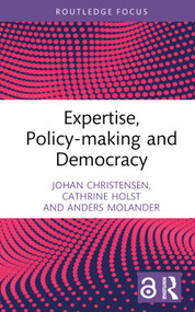 Expertise, Policy-making and Democracy by Johan Christensen, Cathrine Holst, Anders Molander, 9780367617769