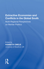 Extractive Economies and Conflicts in the Global South (Multi-Regional Perspectives on Rentier Politics) - 9781138356917 by Kenneth Omeje, 9781138356917