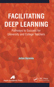 Facilitating Deep Learning (Pathways to Success for University and College Teachers) - 9781774633229 by Julian Hermida, 9781774633229
