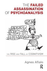 The Failed Assassination of Psychoanalysis (The Rise and Fall of Cognitivism) - 9781782201649 by Agnes Aflalo, Adrian Price, 9781782201649