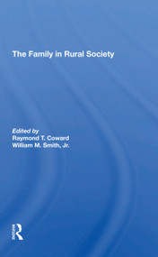 The Family In Rural Society - 9780367307530 by Raymond T Coward, William M Smith, Peter L Heller, Louis A Ploch, 9780367307530