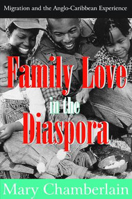 Family Love in the Diaspora (Migration and the Anglo-Caribbean Experience) - 9781412808552 by Mary Chamberlain, 9781412808552