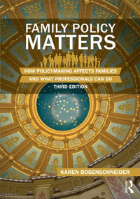 Family Policy Matters (How Policymaking Affects Families and What Professionals Can Do) - 9780415844482 by Karen Bogenschneider, 9780415844482