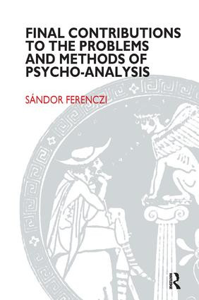 Final Contributions to the Problems and Methods of Psycho-analysis - 9781855750876 by Sandor Ferenczi, 9781855750876
