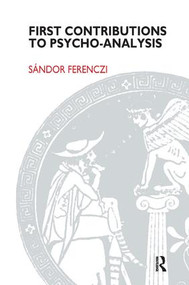 First Contributions to Psycho-analysis - 9781855750852 by Sandor Ferenczi, 9781855750852