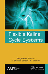 Flexible Kalina Cycle Systems - 9781774634080 by Tangellapalli Srinivas, N. Shankar Ganesh, R. Shankar, 9781774634080
