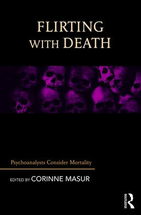 Flirting with Death (Psychoanalysts Consider Mortality) by Corinne Masur, 9781782205494