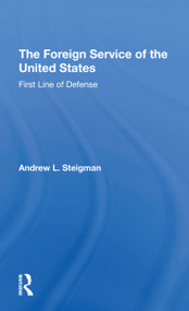 The Foreign Service Of The United States (First Line Of Defense) - 9780367307707 by Andrew L Steigman, 9780367307707