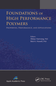 Foundations of High Performance Polymers (Properties, Performance and Applications) - 9781774632819 by Abbas Hamrang, Bob A. Howell, 9781774632819