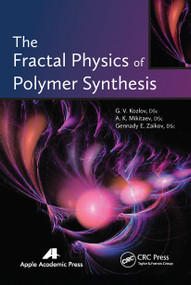 The Fractal Physics of Polymer Synthesis - 9781774632925 by G. V. Kozlov, A. K. Mikitaev, Gennady Efremovich Zaikov, 9781774632925