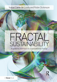 Fractal Sustainability (A systems approach to organizational change) - 9781138384293 by Isabel Canto de Loura, Robin Dickinson, 9781138384293