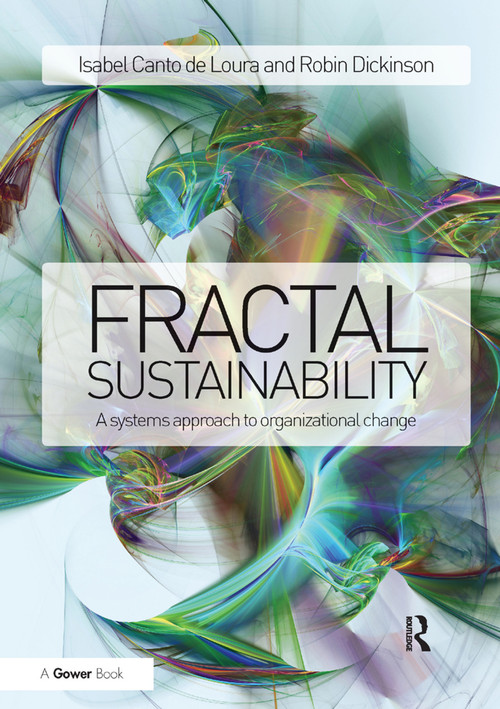Fractal Sustainability (A systems approach to organizational change) - 9781138384293 by Isabel Canto de Loura, Robin Dickinson, 9781138384293