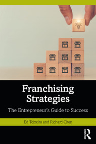 Franchising Strategies (The Entrepreneur's Guide to Success) by Ed Teixeira, Richard Chan, 9780367458423