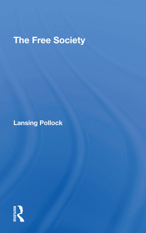 The Free Society - 9780367307752 by Lansing Pollock, 9780367307752