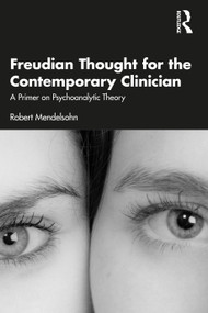 Freudian Thought for the Contemporary Clinician (A Primer on Psychoanalytic Theory) by Robert Mendelsohn, 9780367774417