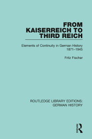 From Kaiserreich to Third Reich (Elements of Continuity in German History 1871-1945) - 9780367236168 by Fritz Fischer, Roger Fletcher, 9780367236168