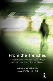 From the Trenches (A Victim and Therapist Talk about Mind Control and Ritual Abuse) - 9781782206019 by Wendy Hoffman, Alison Miller, 9781782206019