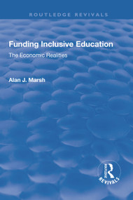 Funding Inclusive Education (The Economic Realities) by Alan J. Marsh, 9781138717831