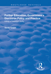 Further Education, Government's Discourse Policy and Practice (Killing a Paradigm Softly) by Sandy Cripps, 9781138736313