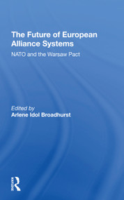 The Future Of European Alliance Systems (NATO And The Warsaw Pact) - 9780367307806 by Arlene Idol Broadhurst, 9780367307806