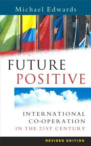 Future Positive (International Co-operation in the 21st Century) by Michael Edwards, 9781844071029