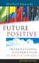 Future Positive (International Co-operation in the 21st Century) by Michael Edwards, 9781844071029