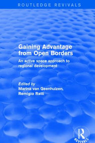 Gaining Advantage from Open Borders (An Active Space Approach to Regional Development) - 9781138728493 by Remigio Ratti, Marina van Geenhuizen, 9781138728493